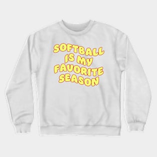 softball is my favorite season Crewneck Sweatshirt